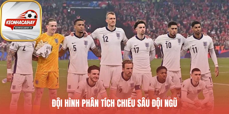 Phân tích đội hình tuyển Anh với sự kết hợp kinh nghiệm và sức trẻ