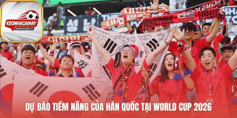 Dự báo Hàn Quốc đủ sức vượt vòng bảng và tạo bất ngờ lớn