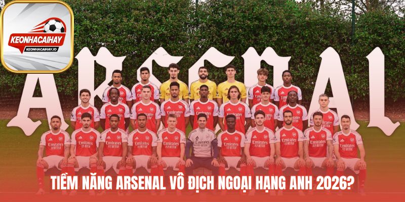Arsenal vô địch nếu giải quyết được bài toán nhân sự