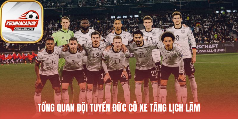 Biệt danh Cỗ Xe Tăng Đức phản ánh tinh thần thép kỷ luật