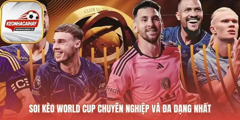 Kèo bóng đá World Cup phân tích chuyên sâu từ các chuyên gia