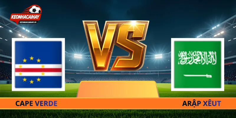 Nhận Định Cabo Verde Vs Saudi Arabia - 07h00 Ngày 27/06