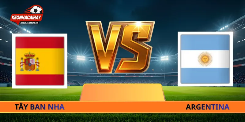 Soi Kèo Tây Ban Nha Vs Argentina - 02h00 Ngày 20/07/2026