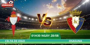 Soi Kèo Celta De Vigo Vs Osasuna - 01h30 Ngày 28/08 La Liga